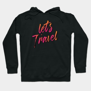 Let's Travel Hoodie